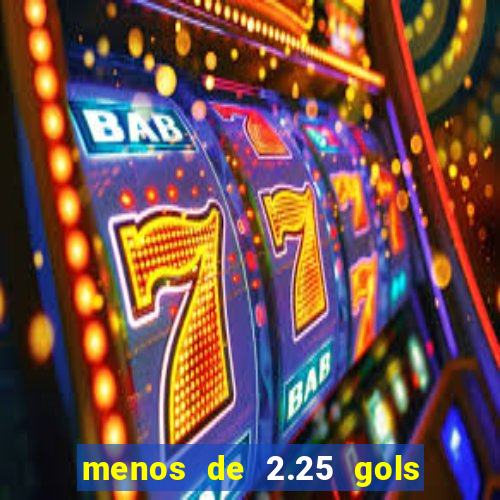 menos de 2.25 gols o que significa